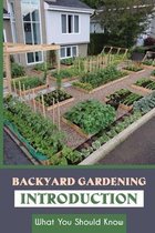 Backyard Gardening Introduction: What You Should Know