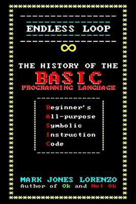 Boekcover met de titel 'Endless Loop: The History of the BASIC Programming Language' door Mark Jones Lorenzo. De cover is zwart met witte en rode tekst.