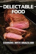 Delectable Food: Cooking With Brazilian