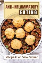 Anti-Inflammatory Eating: Recipes For Slow Cooker
