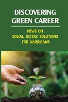 Discovering Green Career: News On Social Justice Solutions For Americans