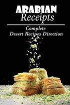 Arabian Receipts: Complete Desert Recipes Direction