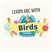 Learn ABC with Birds: Animals Birds & The ABC's