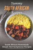 Yummy South African Recipes: South African Homemade Simple And Sumptuous Recipes