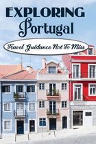 Exploring Portugal: Travel Guidance Not To Miss