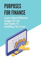 Purposes For Finance: Learn About Different Stages Of Life And Guide To Handling The Crisis