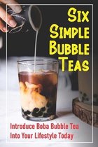 Six Simple Bubble Teas: Introduce Boba Bubble Tea Into Your Lifestyle Today