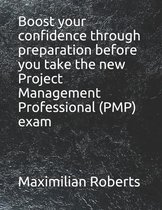 Boost your confidence through preparation before you take the new Project Management Professional (PMP) exam