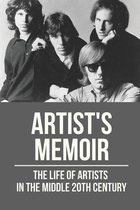 Artist's Memoir: The Life Of Artists In The Middle 20th Century