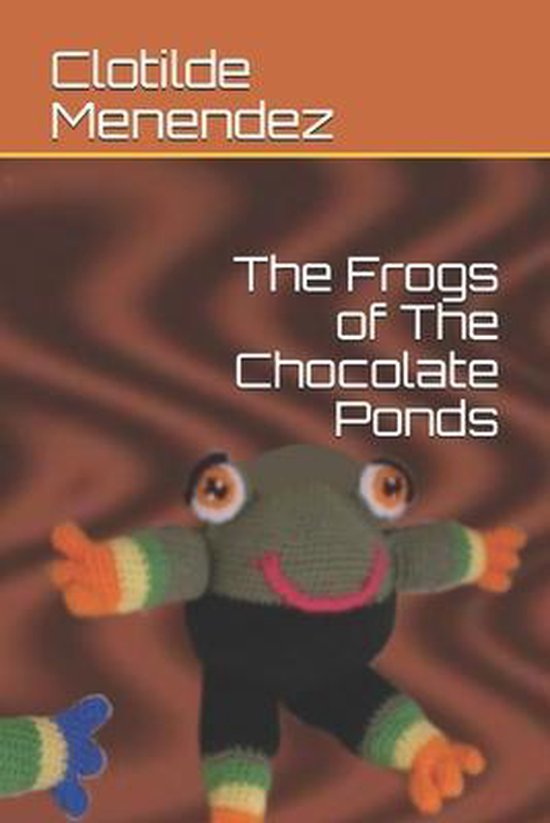 The Frogs of The Chocolate Ponds
