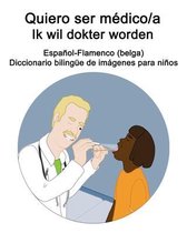 Español-Flamenco (belga) Quiero ser médico/a - Ik wil dokter worden Diccionario bilingüe de imágenes para niños