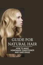 Guide For Natural Hair: How To Make Homemade Conditioner And Hair Rinse