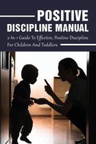 Positive Discipline Manual: 2-In-1 Guide To Effective, Positive Discipline For Children And Toddlers