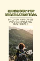 Handbook For Procrastinators: Discovery What Causes Procrastination And How To Beat It