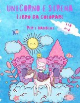 Unicorno e sirena libro da colorare per i bambini 4-8 anni