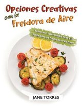 Opciones Creativas con la Freidora de Aire