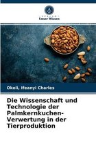 Die Wissenschaft und Technologie der Palmkernkuchen-Verwertung in der Tierproduktion