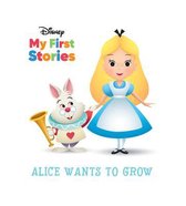 Disney My First Stories: My First Stories: Alice Wants to Grow