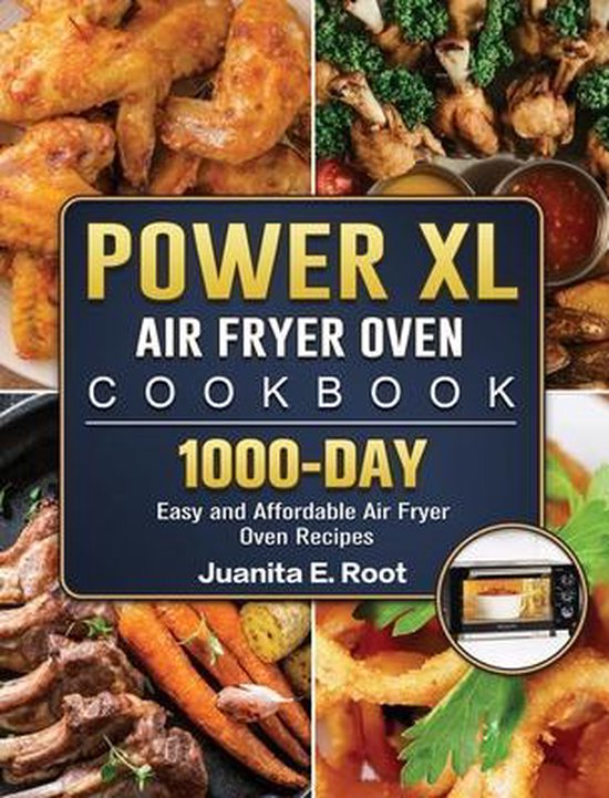 Power XL Air Fryer Oven Cookbook, Juanita E Root 9781803205083