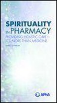 Spirituality in Pharmacy: Providing Holistic Care-It’s More than Medicine
