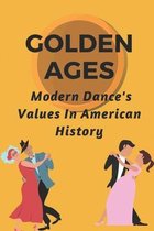 Golden Ages: Modern Dance's Values In American History