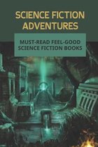 Science Fiction Adventures: Must-Read Feel-Good Science Fiction Books