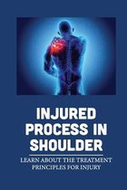 Injured Process In Shoulder: Learn About The Treatment Principles For Injury