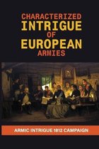 Characterized Intrigue Of European Armies: Armic Intrigue 1812 Campaign