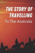 The Story Of Travelling: To The Australia