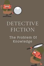 Detective Fiction: The Problem Of Knowledge