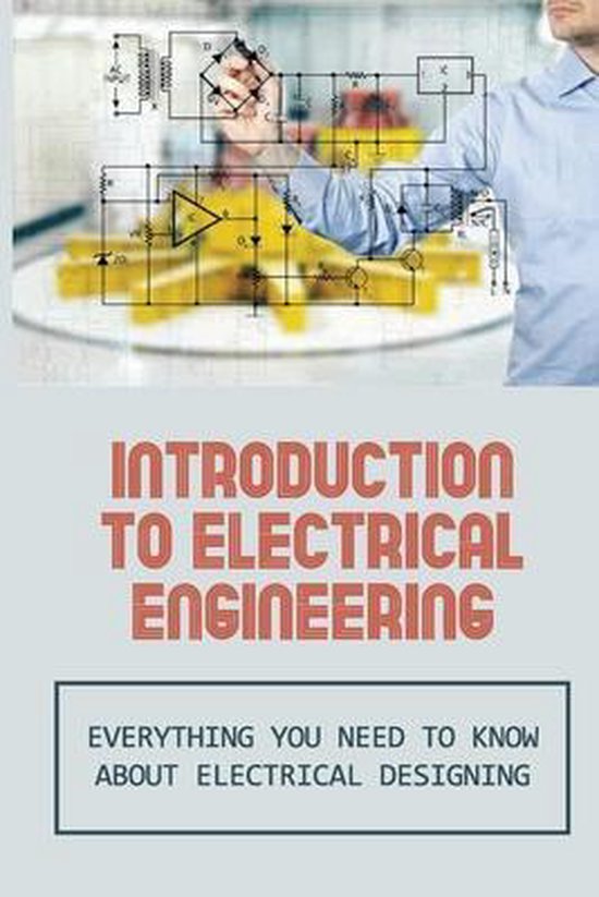 Introduction To Electrical Engineering Everything You Need To Know
