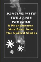 Dancing With The Stars Program: A Phenomenon Was Born Into The United States