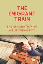 The Emigrant Train: The Emigration Of A European Boy