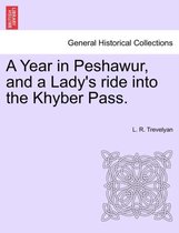 A Year in Peshawur, and a Lady's Ride Into the Khyber Pass.