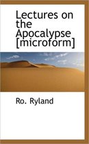 Lectures on the Apocalypse [Microform]