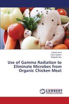 Use of Gamma Radiation to Eliminate Microbes from Organic Chicken Meat