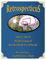Retrospecticus: 2013-2014 Professional Basketball Yearbook