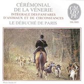 Debuche De Paris - Ceremonial De La Venerie