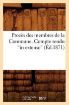 Sciences Sociales- Proc�s Des Membres de la Commune. Compte Rendu in Extenso (�d.1871)
