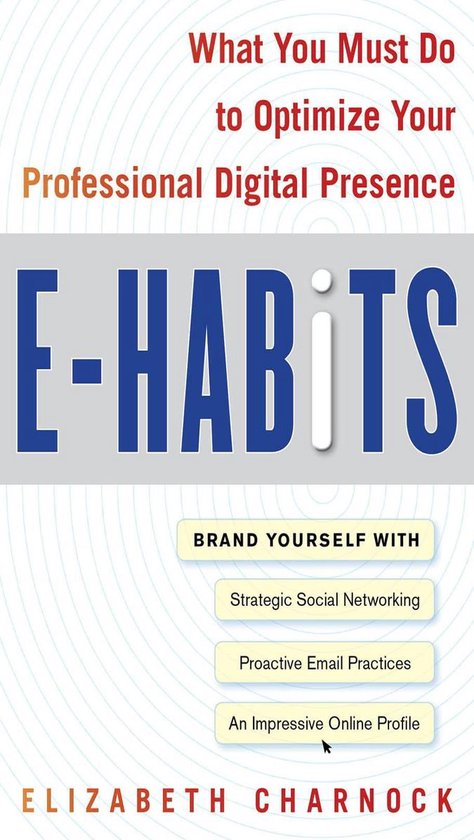 E-Habits: What You Must Do to Optimize Your Professional Dig ... - cover
