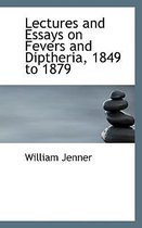 Lectures and Essays on Fevers and Diptheria, 1849 to 1879