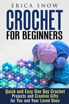 DIY Projects - Crochet for Beginners: Quick and Easy One Day Crochet Projects and Creative Gift for You and Your Loved Ones