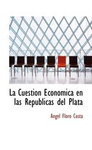 La Cuesti N Econ Mica En Las Rep Blicas del Plata