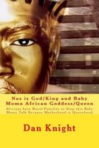 Nas is God/King and Baby Moma African Goddess/Queen