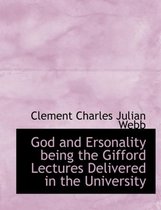 God and Ersonality Being the Gifford Lectures Delivered in the University