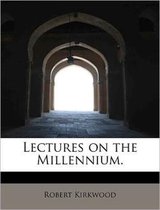 Lectures on the Millennium.