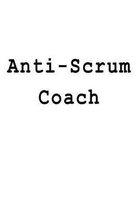 Anti-Scrum Coach