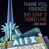 Big Star'S Third Live - Thank You, Friends: Big Star'S... (