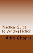 Practical Guide to Writing Fiction