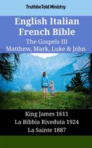 Parallel Bible Halseth English 1850 - English Italian French Bible - The Gospels III - Matthew, Mark, Luke & John